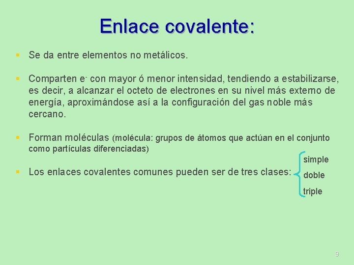 Enlace covalente: § Se da entre elementos no metálicos. § Comparten e- con mayor Enlace covalente: § Se da entre elementos no metálicos. § Comparten e- con mayor