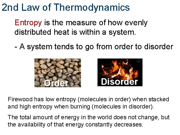 2 nd Law of Thermodynamics Entropy is the measure of how evenly distributed heat