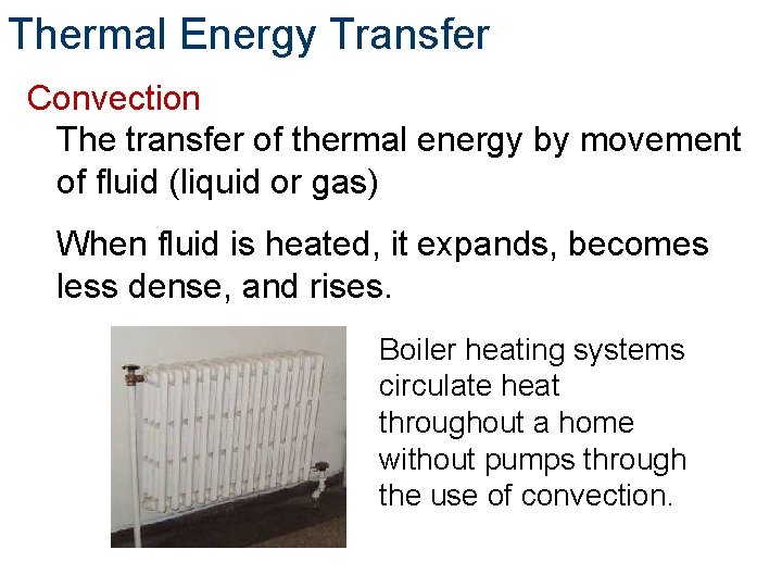 Thermal Energy Transfer Convection The transfer of thermal energy by movement of fluid (liquid