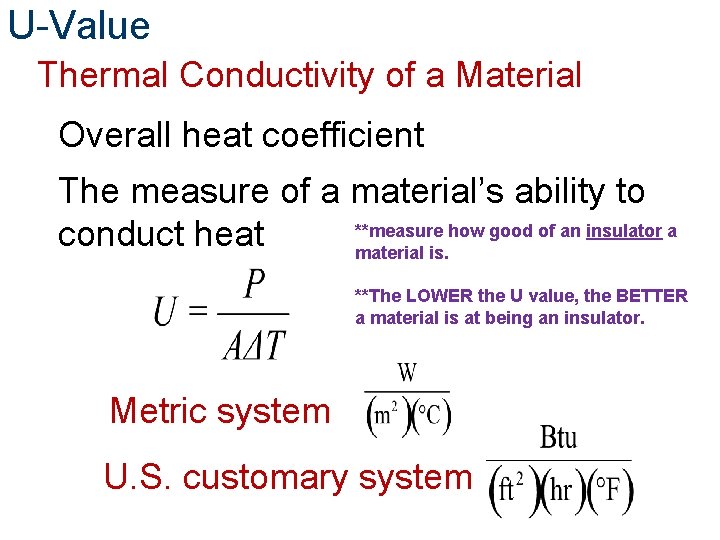 U-Value Thermal Conductivity of a Material Overall heat coefficient The measure of a material’s