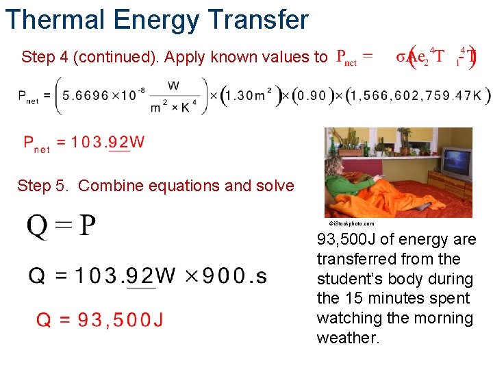 Thermal Energy Transfer Step 4 (continued). Apply known values to Step 5. Combine equations