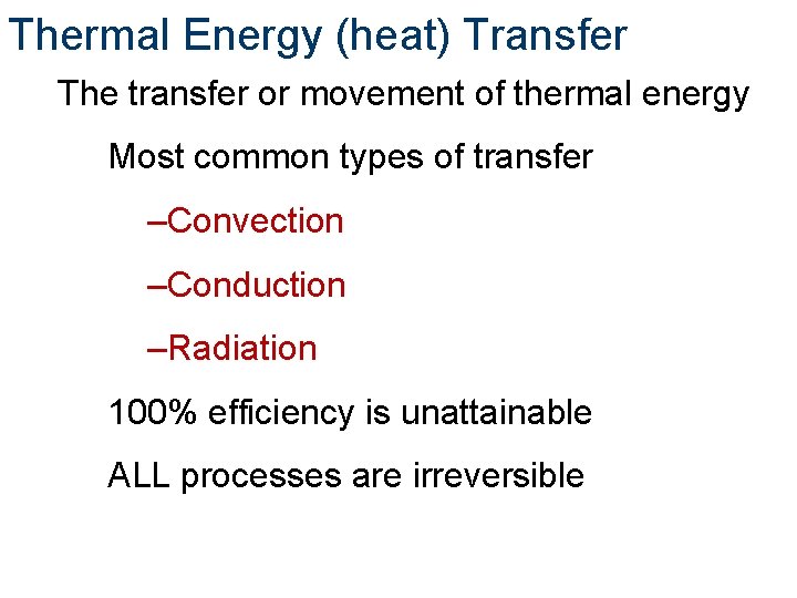 Thermal Energy (heat) Transfer The transfer or movement of thermal energy Most common types