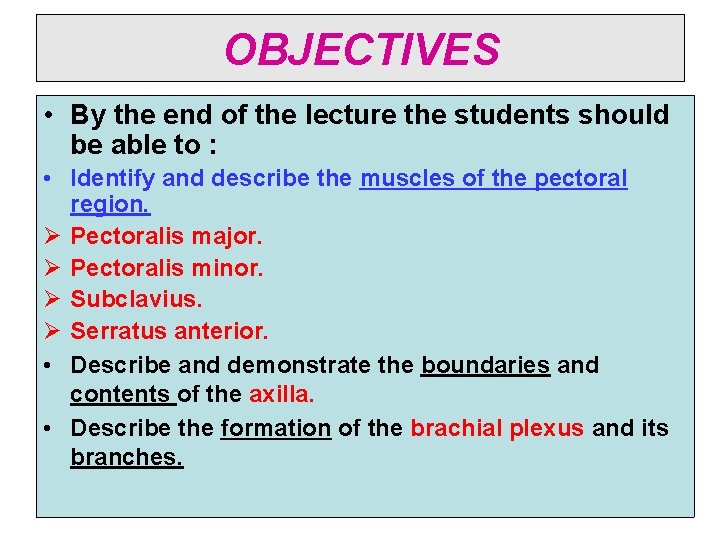 OBJECTIVES • By the end of the lecture the students should be able to