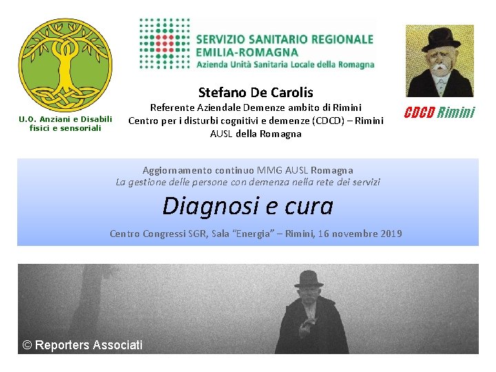 Stefano De Carolis U. O. Anziani e Disabili fisici e sensoriali Referente Aziendale Demenze