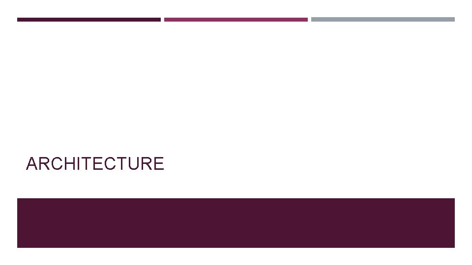 ARCHITECTURE 