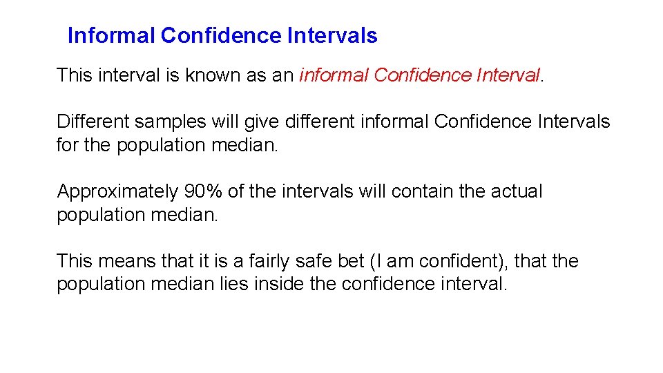 Informal Confidence Intervals This interval is known as an informal Confidence Interval. Different samples