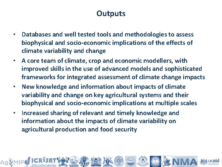 Outputs • Databases and well tested tools and methodologies to assess biophysical and socio-economic