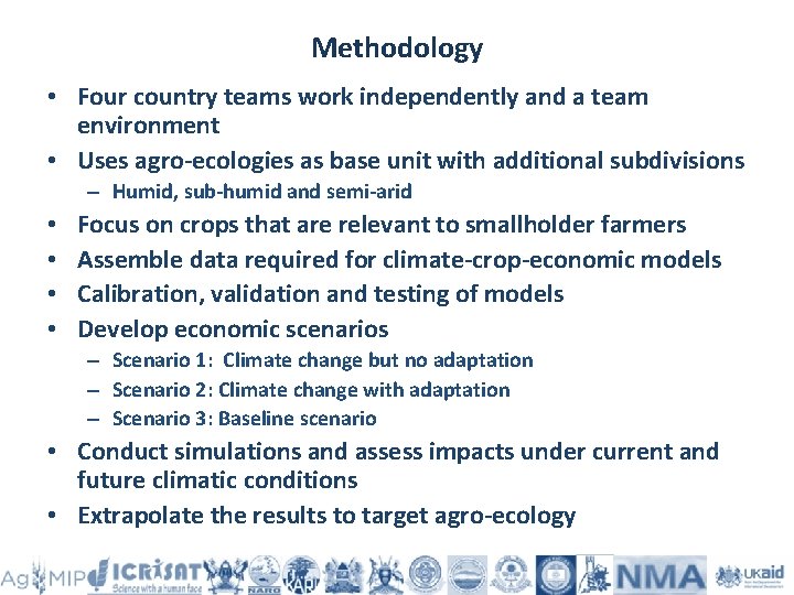 Methodology • Four country teams work independently and a team environment • Uses agro-ecologies