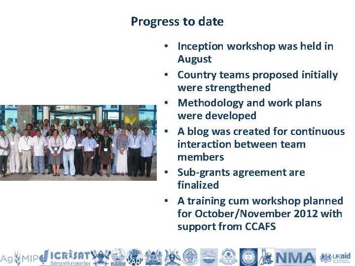 Progress to date • Inception workshop was held in August • Country teams proposed