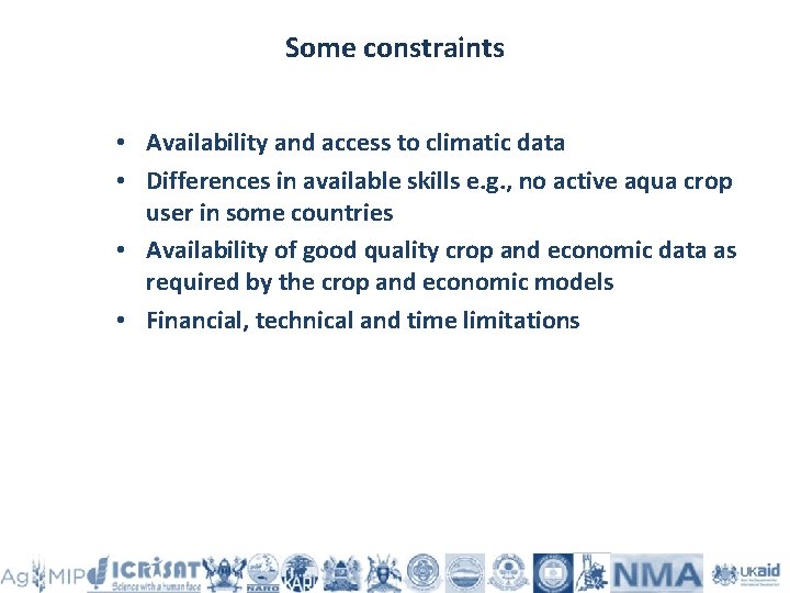 Some constraints • Availability and access to climatic data • Differences in available skills