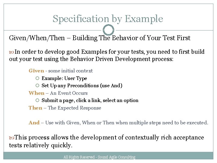 Specification by Example Given/When/Then – Building The Behavior of Your Test First In order