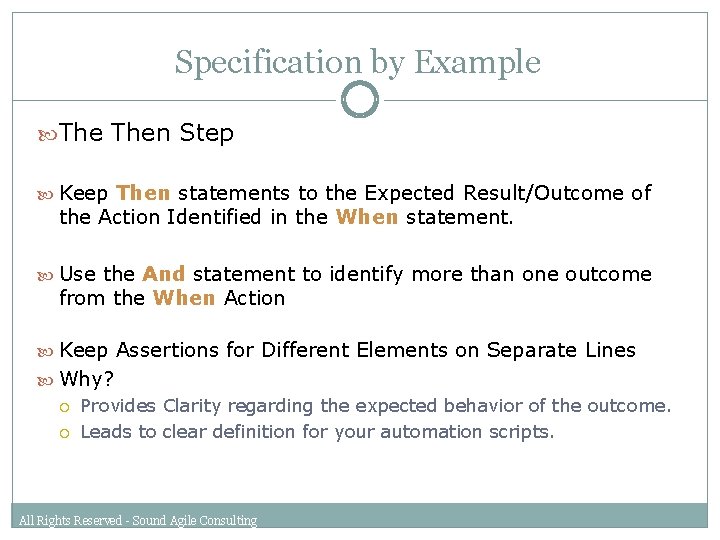 Specification by Example Then Step Keep Then statements to the Expected Result/Outcome of the