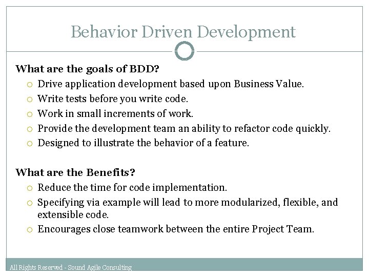 Behavior Driven Development What are the goals of BDD? Drive application development based upon