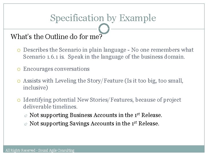 Specification by Example What’s the Outline do for me? Describes the Scenario in plain