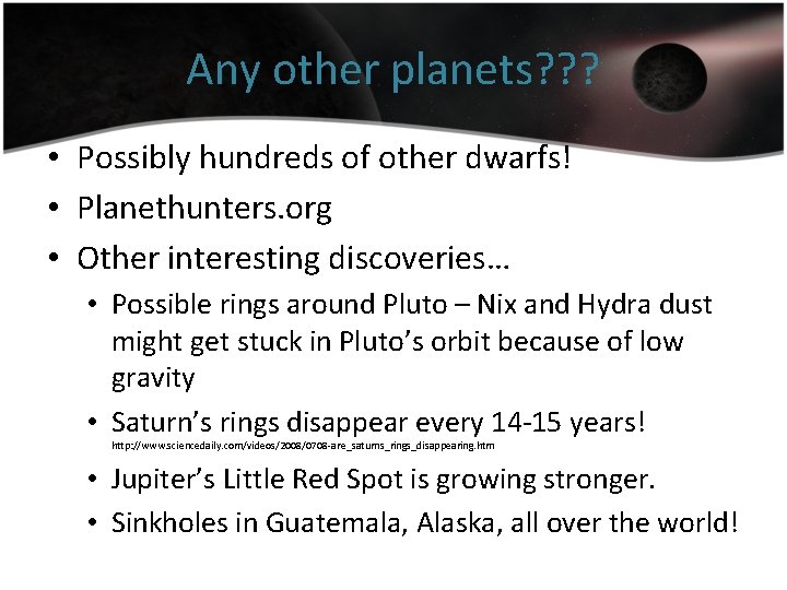 Any other planets? ? ? • Possibly hundreds of other dwarfs! • Planethunters. org