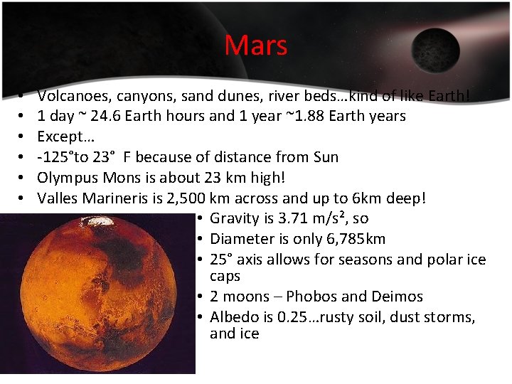 Mars • • • Volcanoes, canyons, sand dunes, river beds…kind of like Earth! 1