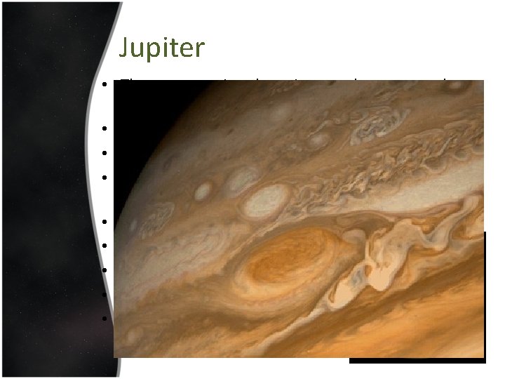 Jupiter • The most massive planet in our solar system…almost a solar system itself!