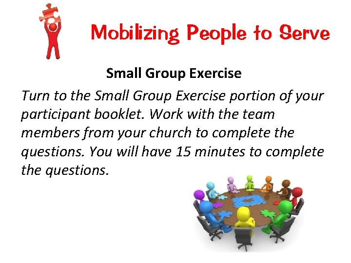 Mobilizing People to Serve Small Group Exercise Turn to the Small Group Exercise portion