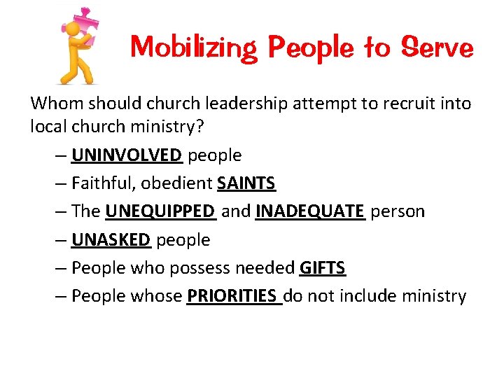 Mobilizing People to Serve Whom should church leadership attempt to recruit into local church