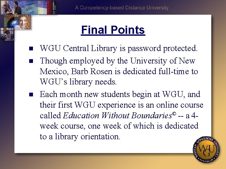 Final Points n n n WGU Central Library is password protected. Though employed by