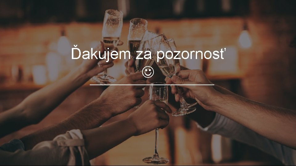 Ďakujem za pozornosť Ďakujem za pozornosť
