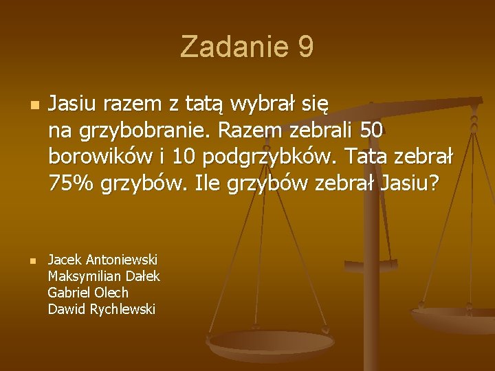 Zadanie 9 n n Jasiu razem z tatą wybrał się na grzybobranie. Razem zebrali