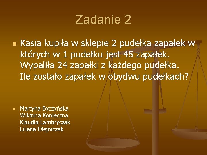 Zadanie 2 n n Kasia kupiła w sklepie 2 pudełka zapałek w których w