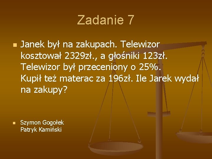 Zadanie 7 n n Janek był na zakupach. Telewizor kosztował 2329 zł. , a