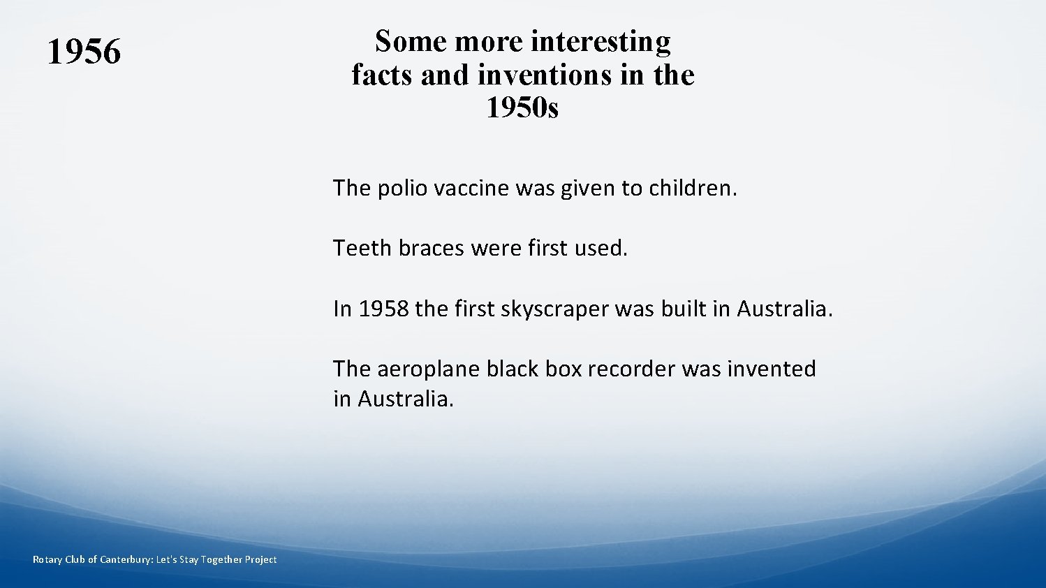 1956 Some more interesting facts and inventions in the 1950 s The polio vaccine