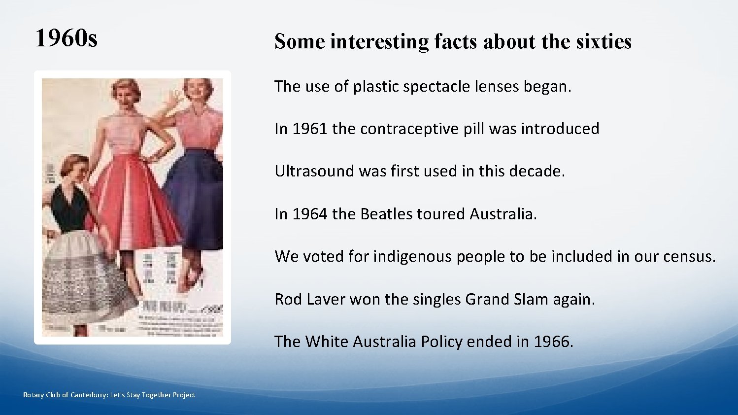 1960 s Some interesting facts about the sixties The use of plastic spectacle lenses