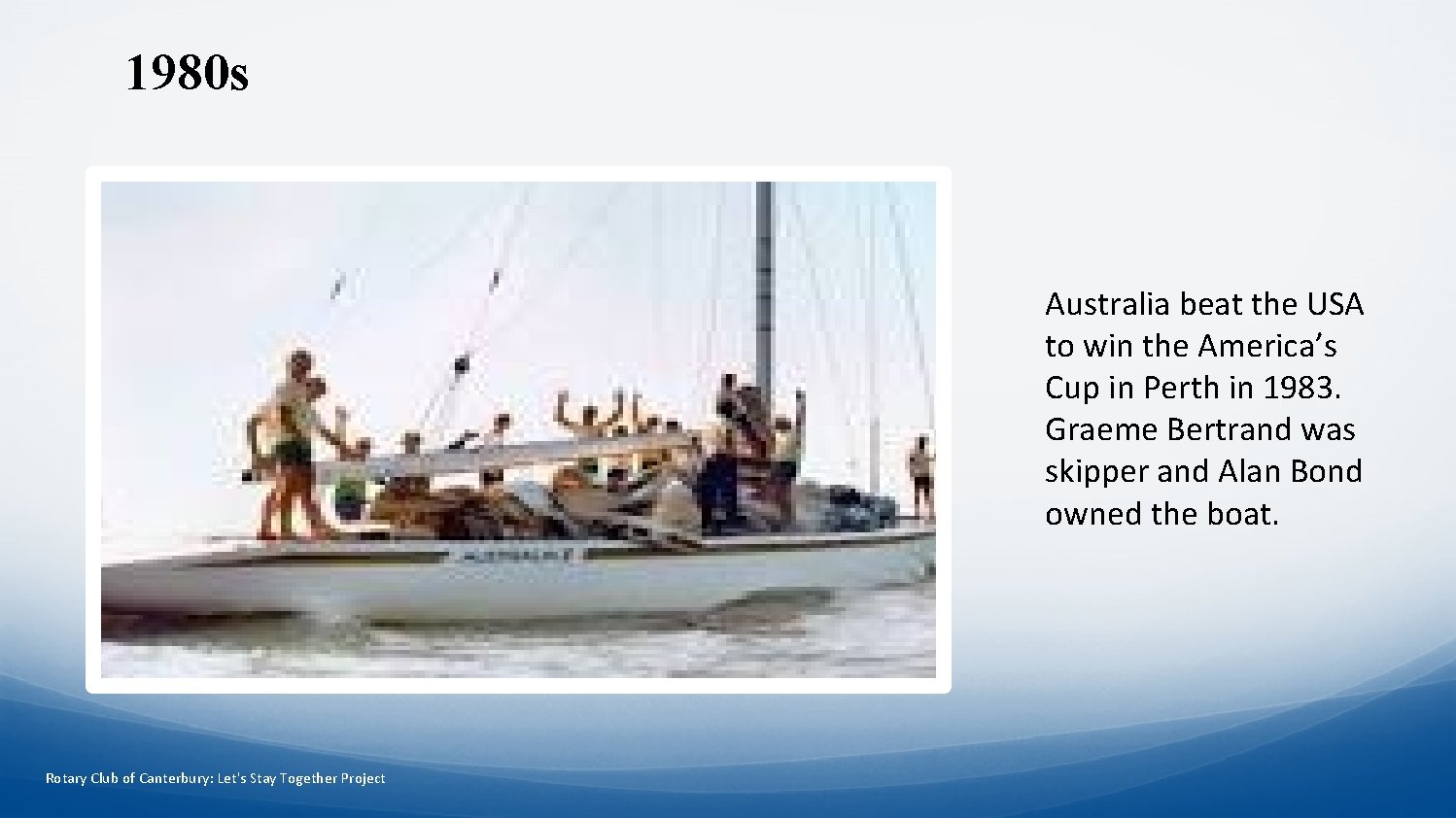 1980 s Australia beat the USA to win the America’s Cup in Perth in