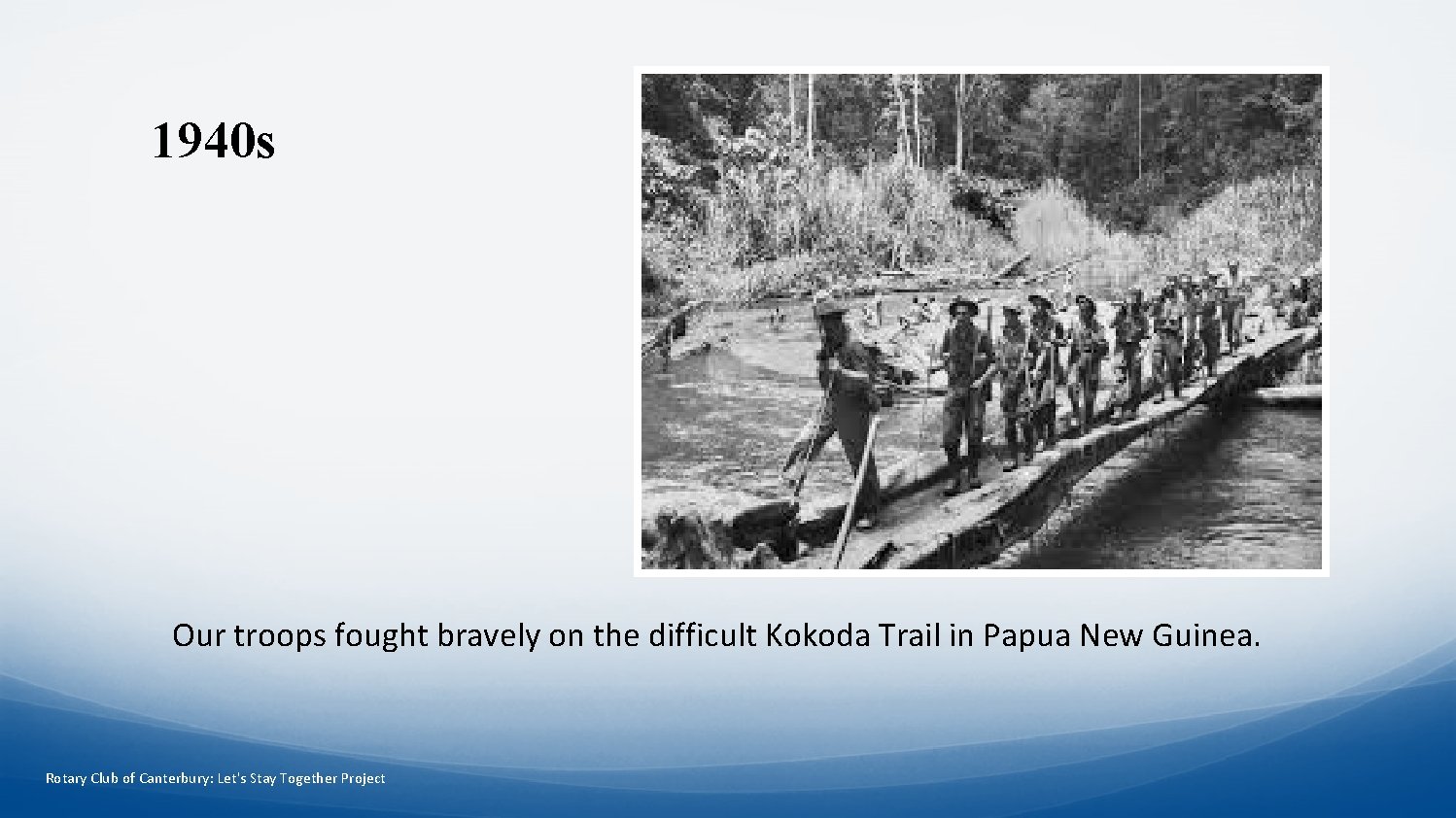 1940 s Our troops fought bravely on the difficult Kokoda Trail in Papua New
