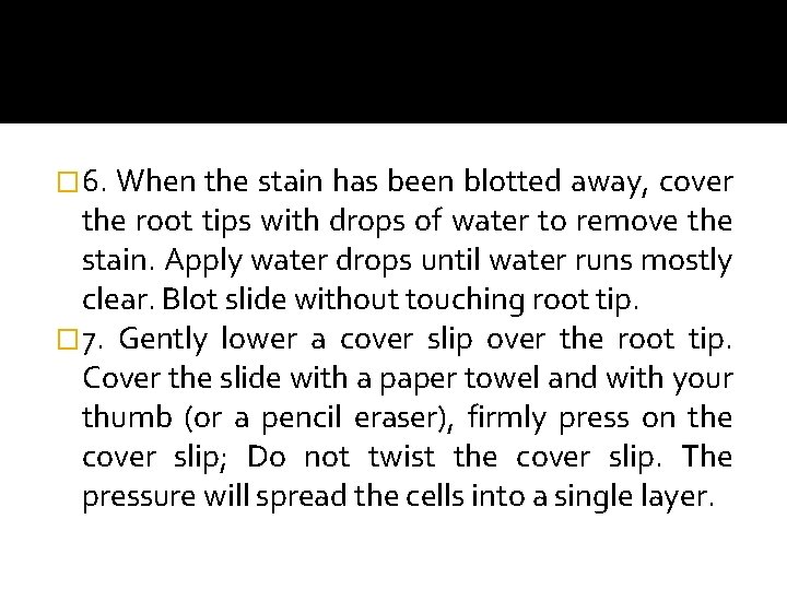 � 6. When the stain has been blotted away, cover the root tips with
