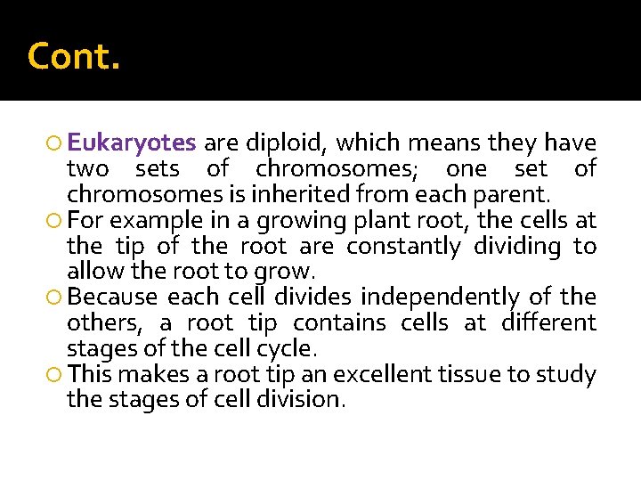 Cont. Eukaryotes are diploid, which means they have two sets of chromosomes; one set