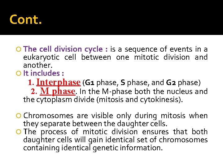 Cont. The cell division cycle : is a sequence of events in a eukaryotic