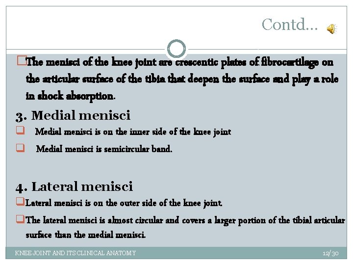 Contd… �The menisci of the knee joint are crescentic plates of fibrocartilage on the