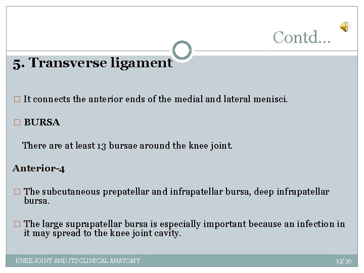 Contd… 5. Transverse ligament � It connects the anterior ends of the medial and