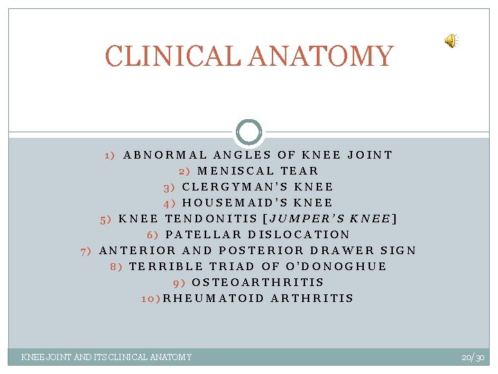 CLINICAL ANATOMY 1) ABNORMAL ANGLES OF KNEE JOINT 2) MENISCAL TEAR 3) CLERGYMAN’S KNEE