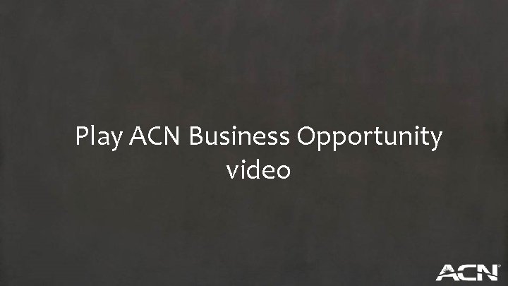 Play ACN Business Opportunity video 