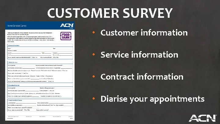 CUSTOMER SURVEY • Customer information • Service information • Contract information • Diarise your