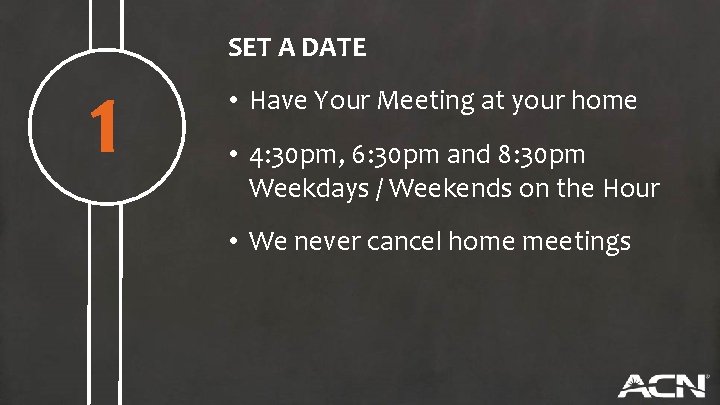 1 SET A DATE • Have Your Meeting at your home • 4: 30