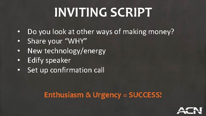 INVITING SCRIPT • • • Do you look at other ways of making money?