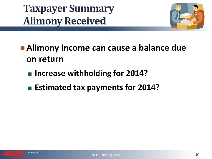 Taxpayer Summary Alimony Received ● Alimony income can cause a balance due on return