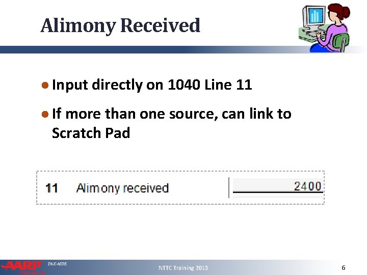 Alimony Received ● Input directly on 1040 Line 11 ● If more than one