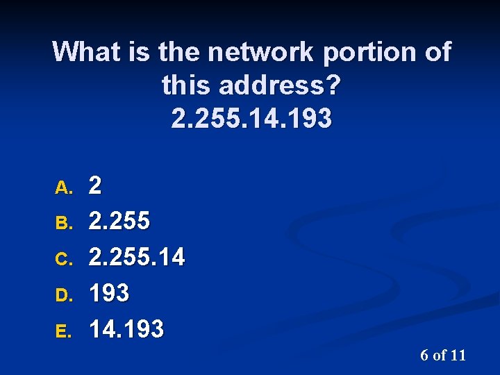 What is the network portion of this address? 2. 255. 14. 193 A. B.