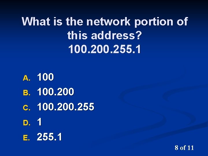 What is the network portion of this address? 100. 255. 1 A. B. C.