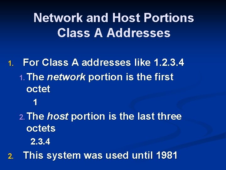 Network and Host Portions Class A Addresses 1. For Class A addresses like 1.