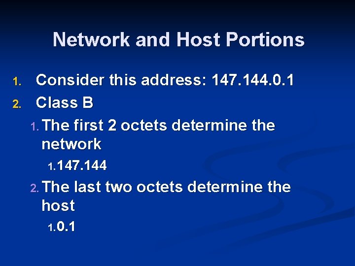 Network and Host Portions 1. 2. Consider this address: 147. 144. 0. 1 Class
