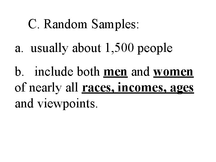 C. Random Samples: a. usually about 1, 500 people b. include both men and