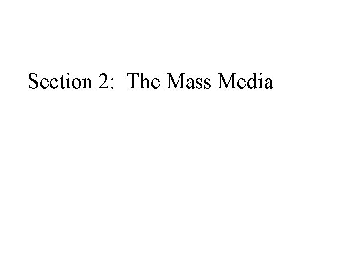 Section 2: The Mass Media 